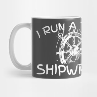 I run a tight shipwreck Mug